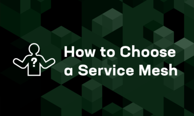 How to Choose a Service Mesh