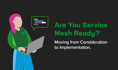 Are You Service Mesh Ready? Moving from Consideration to Implementation