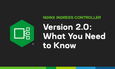NGINX Ingress Controller Version 2.0: What You Need to Know