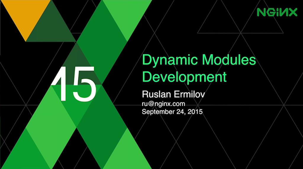 At nginx.conf2015 Ruslan Ermilov, developer at NGINX, Inc., described the development and use of dynamic modules for NGINX and NGINX Plus