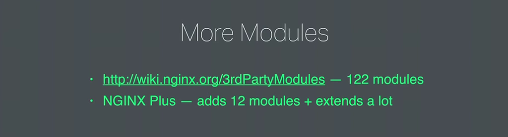 Third-party developers provide more than 120 modules; NGINX Plus has 12 exclusive modules and extends many others