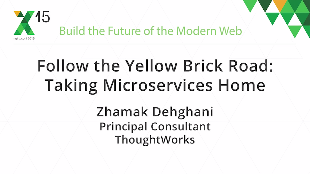 Title slide of keynote addressing the benefits of the microservices architecture [presented by Zhamak Dehghani, Principal Consultant at ThoughtWork at the nginx 2015 conference]