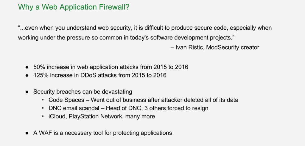 A web application firewall (WAF) is crucial for providing application security: in 2015 there was a 50% increase in attacks on applications and a 125% increase in DDoS attacks