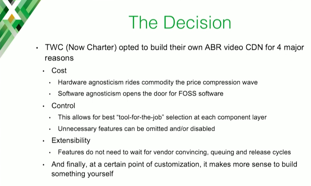 To summarize, the reasons Charter Communication chose to build its own CDN were lower cost, more control, and easier extensibility and customization