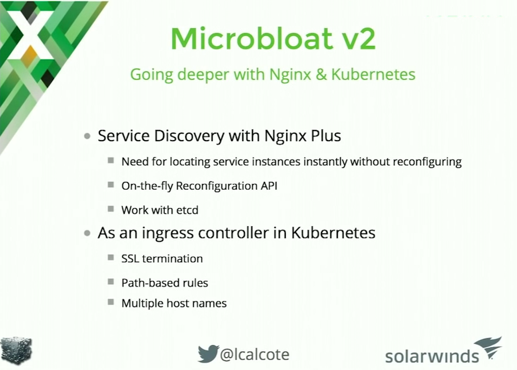 NGINX Plus integrates with service discovery tools in a microservices architecture, and has a Kubernetes Ingress controller