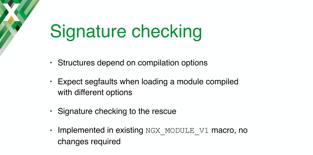 Implementing NGINX dynamic modules required adding signature checking to prevent loading of modules compiled with a different set of configuration options than the binary