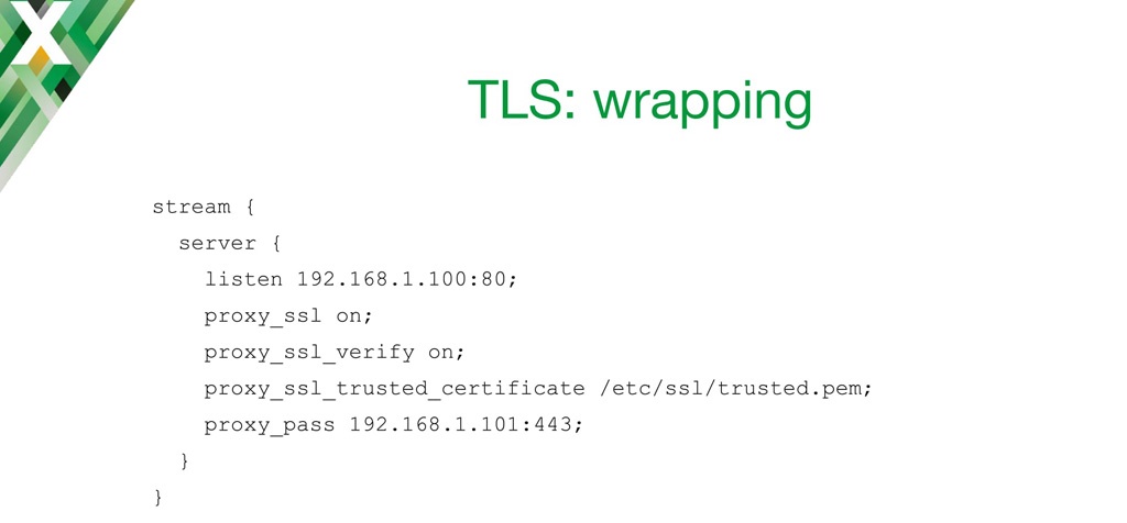 Working as a TCP load balancer, NGINX can accept unencrypted client connections and TLS-encrypt them before forwarding to the backend