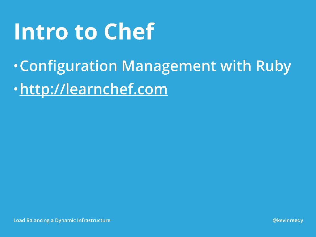 Chef allows for configuration management through Ruby [presentation by Kevin Reedy of Belly Card at nginx.conf 2014]
