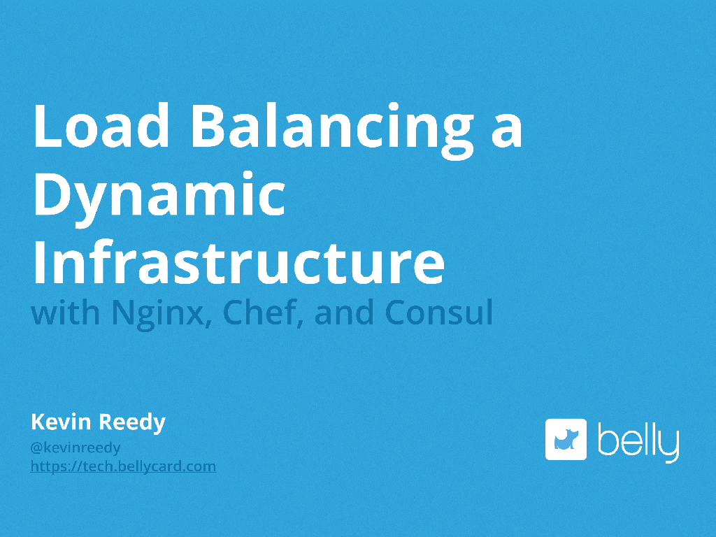 Title slide from the presentation by Kevin Reedy at nginx.conf 2014 about Load Balancing a Dynamic Infrastructure [presentation by Kevin Reedy of Belly Card at nginx.conf 2014]