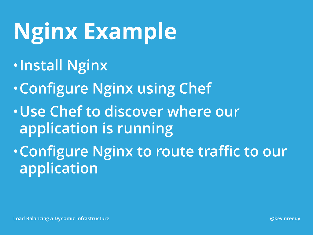 Chef was used in the Belly Card stack to configure NGINX to route traffic to their application [presentation by Kevin Reedy Belly Card at nginx.conf 2014]
