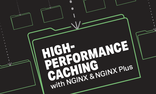 High-Performance Caching with NGINX and NGINX Plus