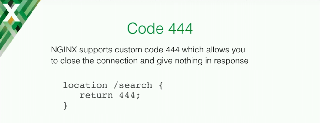 NGINX allows for custom HTTP response code 444 which closes the connection without giving a response