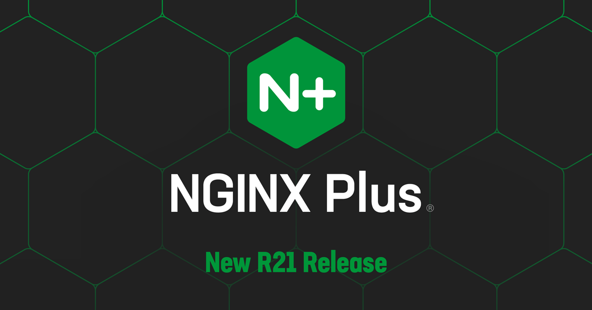 Announcing NGINX Plus R21 - NGINX