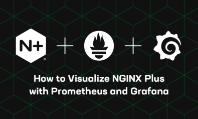 How to Visualize NGINX Plus with Prometheus and Grafana