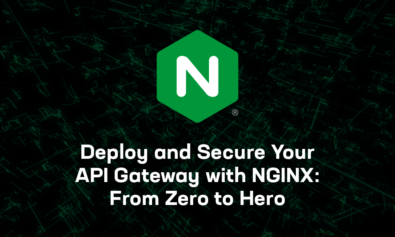 Deploy and Secure Your API Gateway with NGINX: From Zero to Hero