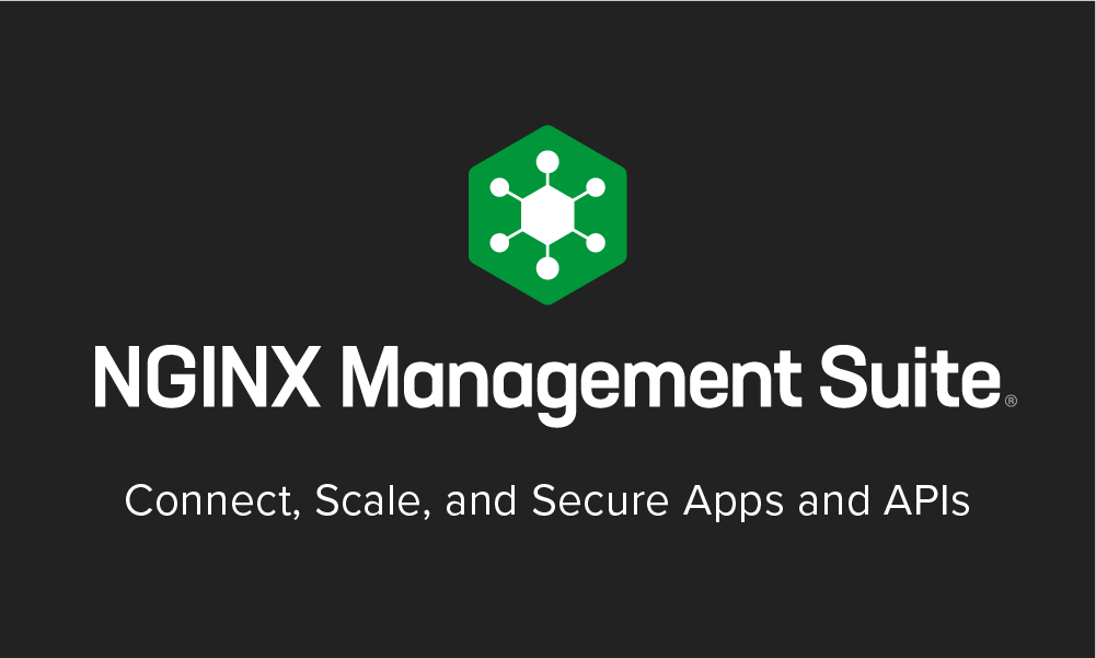 NGINX Management Suite. Connect, scale, and secure apps and APIs