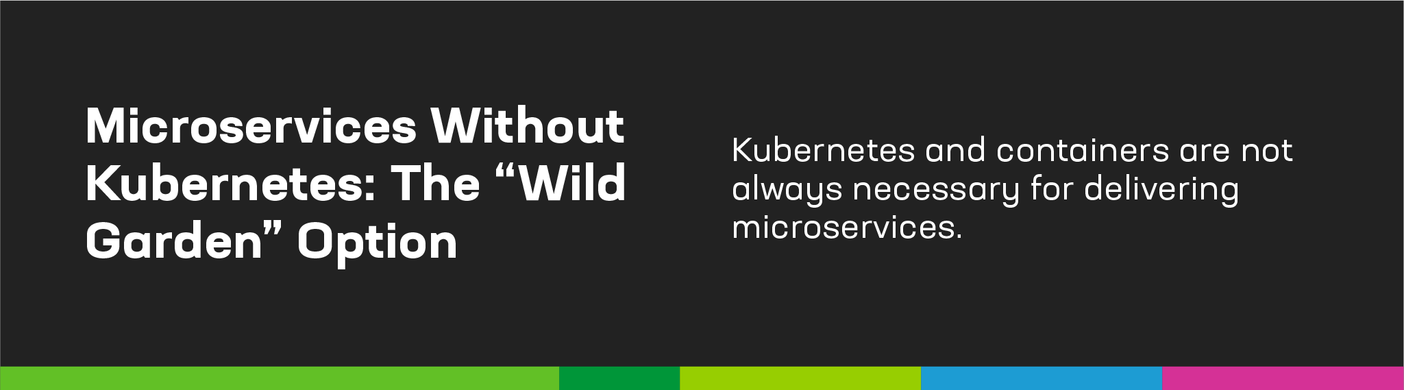 Banner with title of this section -- Microservices Without Kubernetes: The 'Wild Garden' Option